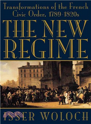 The New Regime — Transformations of the French Civic Order, 1789-1820s