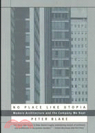 No Place Like Utopia: Modern Architecture and the Company We Kept