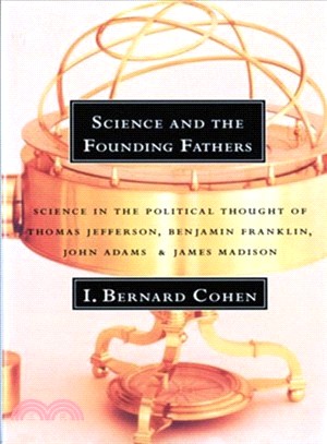 Science and the Founding Fathers—Science in the Political Thought of Jefferson, Franklin, Adams, and Madison