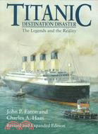 Titanic: Destination Disaster : The Legends and the Reality