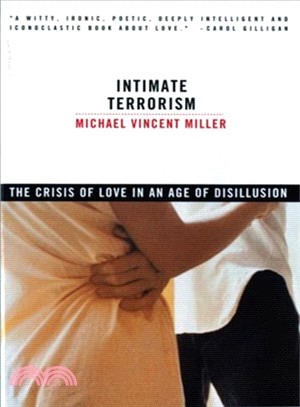 Intimate Terrorism: The Crisis of Love in an Age of Disillusion