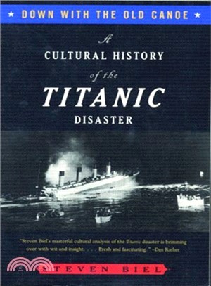 Down With the Old Canoe: A Cultural History of the Titanic Disaster