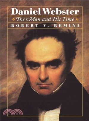 Daniel Webster: The Man and His Time