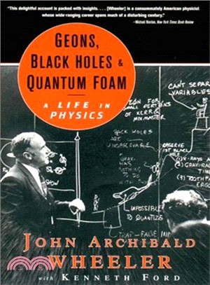 Geons, Black Holes, and Quantum Foam ─ A Life in Physics