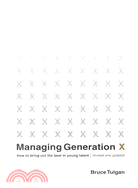 Managing Generation X: How to Bring Out the Best in Young Talent