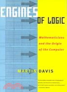 Engines of Logic: Mathematicians and the Origin of the Computer