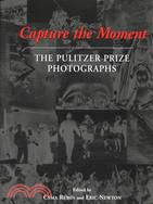 Capture the Moment: The Pulitzer Prize Photographs
