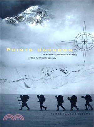 Points Unknown ─ The Greatest Adventure Writing of the Twentieth Century