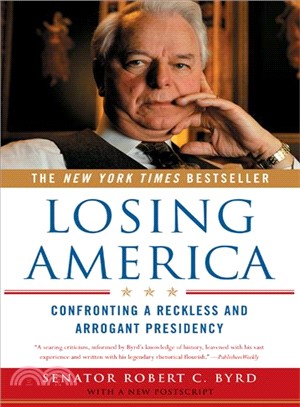 Losing America: Confronting A Reckless And Arrogant Presidency