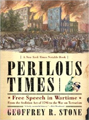 Perilous Times ─ Free Speech in Wartime, from the Sedition Act of 1798 to the War on Terrorism