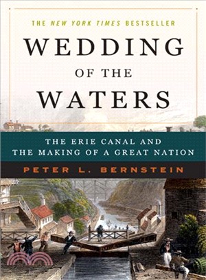 Wedding of the Waters ─ The Erie Canal And the Making of a Great Nation