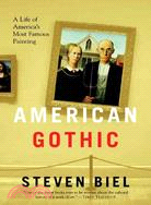 American Gothic: A Life of America's Most Famous Painting