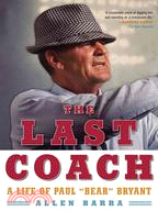 The Last Coach ─ A Life of Paul "Bear" Bryant