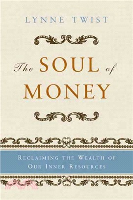 The Soul of Money: Reclaiming the Wealth of Our Inner Resources