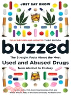 Buzzed: The Straight Facts About the Most Used and Abused Drugs from Alcohol to Ecstasy