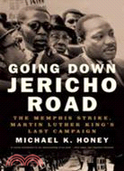 Going Down Jericho Road ─ The Memphis Strike, Martin Luther King's Last Campaign