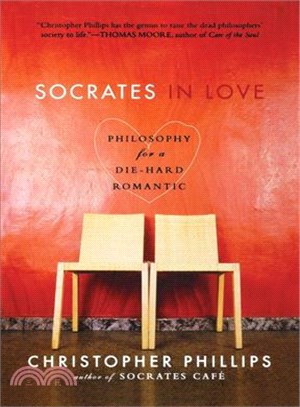 Socrates in Love: Philosophy for a Die-Hard Romantic