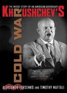 Khrushchev's Cold War ─ The Inside Story of an American Adversary