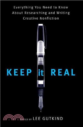 Keep It Real ─ Everything You Need to Know About Researching and Writing Creative Nonfiction