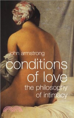 Conditions of Love：The Philosophy of Intimacy