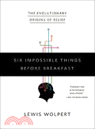 Six Impossible Things Before Breakfast: The Evolutionary Origins of Belief