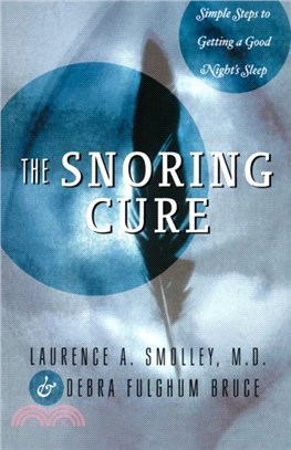 The Snoring Cure：Simple Steps to Getting a Good Night's Sleep