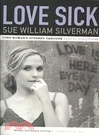 Love Sick ─ A Woman's Journey Through Sexual Addiction