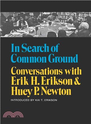 In Search of Common Ground: Conversations With Erik H. Erikson and Huey P. Newton
