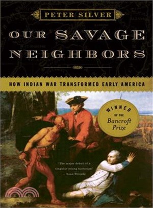 Our Savage Neighbors ─ How Indian War Transformed Early America