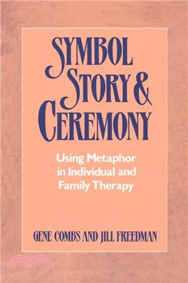 Symbol Story & Ceremony：Using Metaphor in Individual and Family Therapy