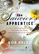 The Saucier's Apprentice ─ One Long Strange Trip Through the Great Cooking Schools of Europe