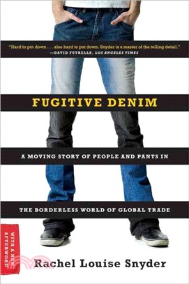 Fugitive Denim ─ A Moving Story of People and Pants in the Borderless World of Global Trade