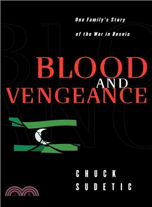 Blood and Vengeance ― One Family's Story of the War in Bosnia