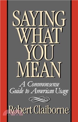 Saying What You Mean：A Commonsense Guide to American Usage
