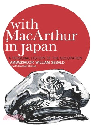 With Macarthur in Japan ― A Personal History of the Occupation