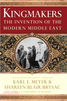 Kingmakers ─ The Invention of the Modern Middle East