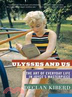 Ulysses and Us ─ The Art of Everyday Life in Joyce's Masterpiece