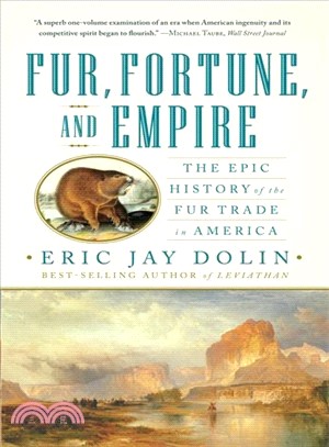 Fur, Fortune, and Empire ─ The Epic History of the Fur Trade in America