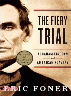 The Fiery Trial :Abraham Lincoln and American Slavery / 