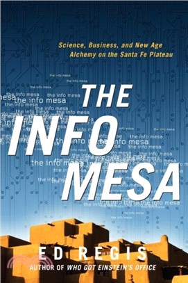 The Info Mesa：Science, Business, and New Age Alchemy on the Santa Fe Plateau
