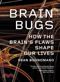 Brain Bugs ─ How the Brain's Flaws Shape Our Lives