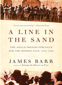 A Line in the Sand ─ The Anglo-French Struggle for the Middle East, 1914-1948