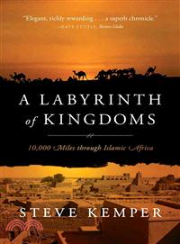 A Labyrinth of Kingdoms ─ 10,000 Miles Through Islamic Africa