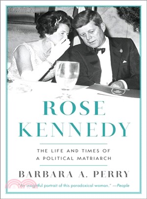 Rose Kennedy ─ The Life and Times of a Political Matriarch