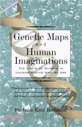 Genetic Maps and Human Imaginations：The Limits of Science in Understanding Who We Are