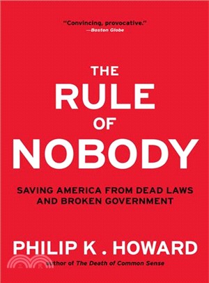 The Rule of Nobody ─ Saving America from Dead Laws and Broken Government