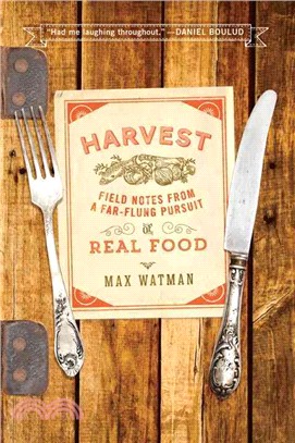 Harvest ― Field Notes from a Far-Flung Pursuit of Real Food