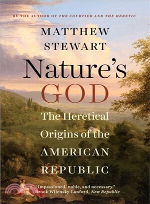 Nature's God ─ The Heretical Origins of the American Republic