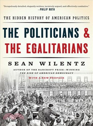 The Politicians and the Egalitarians ─ The Hidden History of American Politics