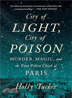 City of Light, City of Poison ― Murder, Magic, and the First Police Chief of Paris